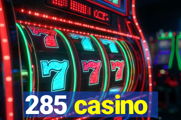 285 casino